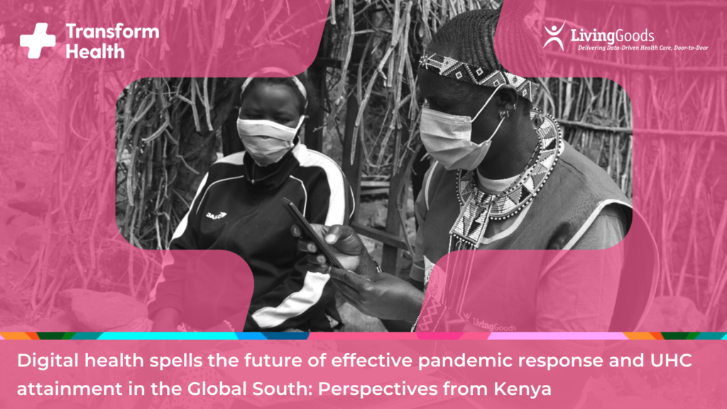 Digital health spells the future of effective pandemic response and UHC attainment in the Global South: Perspectives from Kenya