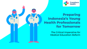 Preparing Indonesia’s Young Health Professionals for Tomorrow: The Critical Imperative for Medical Education Reform