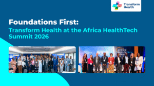 Foundations First: Transform Health at the Africa HealthTech Summit 2026